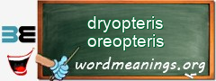 WordMeaning blackboard for dryopteris oreopteris